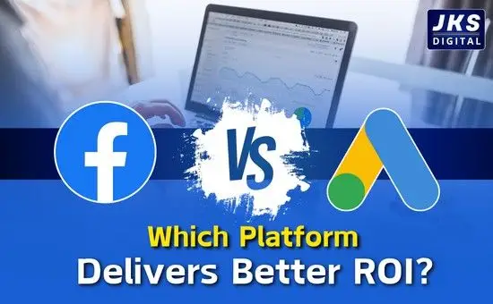 Facebook Marketing Vs Google Ads: Which One Delivers Better Roi?